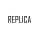 REPLICA